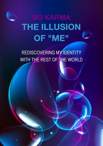 The Illusion Of "Me": Rediscovering My Identity with The Rest of The World - Bo Karma