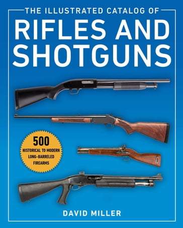 The Illustrated Catalog of Rifles and Shotguns - David Miller
