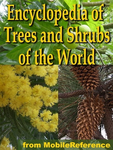 The Illustrated Encyclopedia Of Trees And Shrubs: An Essential Guide To Trees And Shrubs Of The World (Mobi Reference) - MobileReference