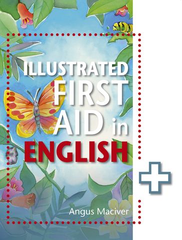 The Illustrated First Aid in English - Angus MacIver