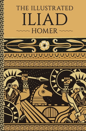 The Illustrated Iliad - Homer