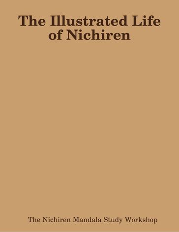 The Illustrated Life of Nichiren - The Nichiren Mandala Study Workshop
