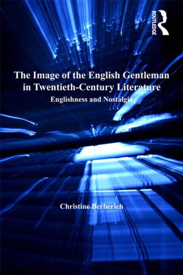 The Image of the English Gentleman in Twentieth-Century Literature - Christine Berberich