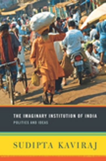 The Imaginary Institution of India - Sudipta Kaviraj