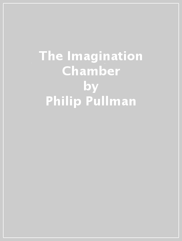 The Imagination Chamber - Philip Pullman