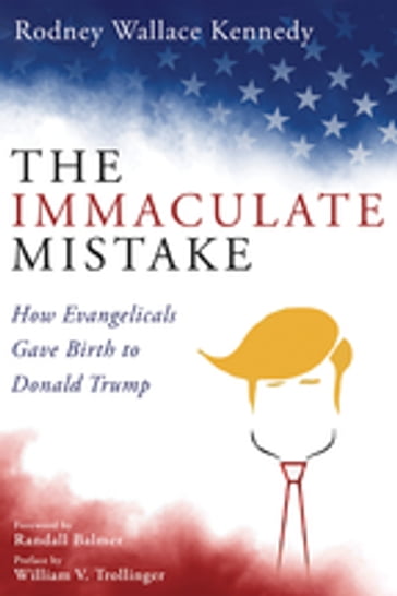 The Immaculate Mistake - Rodney Wallace Kennedy - William V. Trollinger