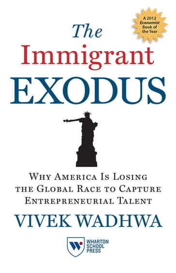 The Immigrant Exodus - Vivek Wadhwa