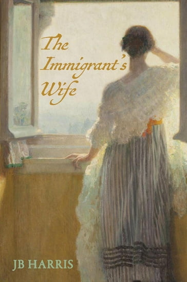 The Immigrant's Wife - J B Harris