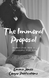 The Immoral Proposal: Money for Her & Pleasure for Him