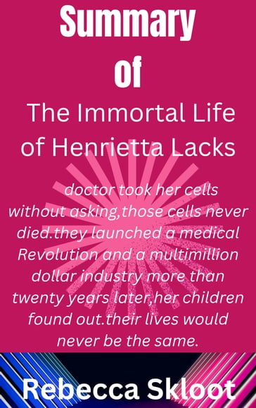 The Immortal Life of Henrietta Lacks - BLISS SUMMARY