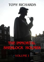 The Immortal Sherlock Holmes: Volume I