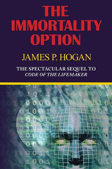 The Immortality Option (Sequel to Code of the Lifemaker) - James P. Hogan