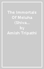 The Immortals Of Meluha (Shiva Trilogy Book 1)