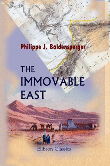 The Immovable East. - Philippe (Philip) Baldensperger