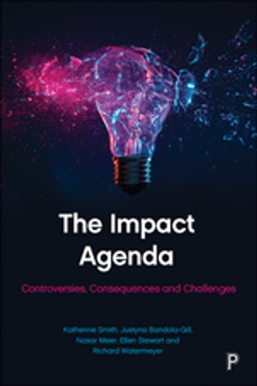 The Impact Agenda - Katherine E. Smith - Justyna Bandola-Gill - Nasar Meer - Ellen Stewart - Richard Watermeyer