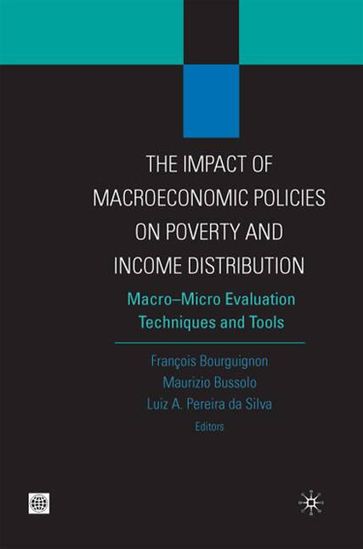 The Impact Of MacroEconomic Policies On Poverty And Income Distribution: Macro-Micro Evaluation Techniques And Tools - Pereira da Silva Luiz A. - Bourguignon Francois - Maurizio Bussolo