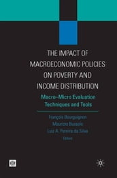 The Impact Of MacroEconomic Policies On Poverty And Income Distribution: Macro-Micro Evaluation Techniques And Tools