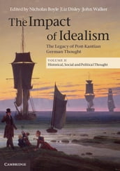 The Impact of Idealism: Volume 2, Historical, Social and Political Thought