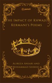 The Impact of Khwaju Kermani s Poems