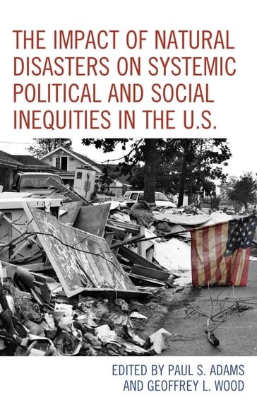 The Impact of Natural Disasters on Systemic Political and Social Inequities in the U.S. - Dennis Feaster - Peter Loebach - Ariane Prohaska - Julie Stewart - Reneè D. Lamphere - Paul S. Adams - Amílcar Antonio Barreto - Timothy J. Holler - Pamela Ray Koch - Geoffrey L. Wood