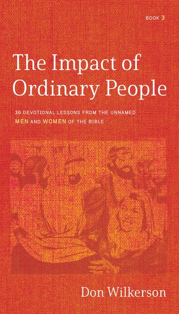 The Impact of Ordinary People - DON WILKERSON