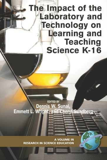 The Impact of the Laboratory and Technology on Learning and Teaching Science K-16 - Dennis W. Sunal