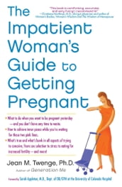 The Impatient Woman s Guide to Getting Pregnant