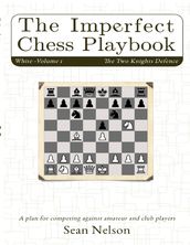 The Imperfect Chess Playbook Volume 1