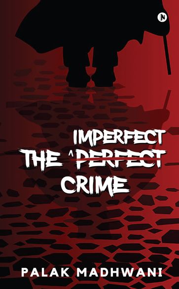 The Imperfect Crime - Palak Madhwani