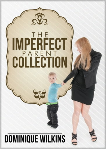 The Imperfect Parent Collection - Dominique Wilkins