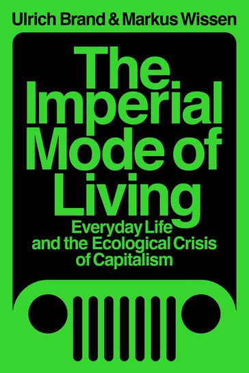 The Imperial Mode of Living - Ulrich Brand - Markus Wissen