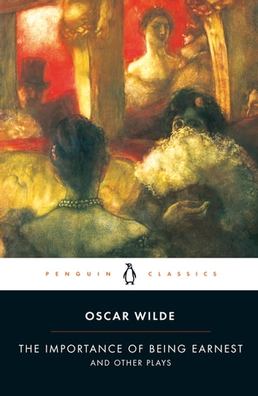 The Importance of Being Earnest and Other Plays - Wilde Oscar - Richard Cave