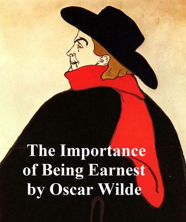 The Importance of Being Earnest: a Trivila Comedy for Serious People - Wilde Oscar