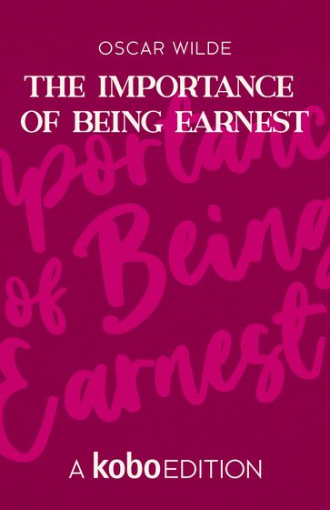 The Importance of Being Earnest - Wilde Oscar