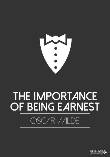 The Importance of Being Earnest - Wilde Oscar