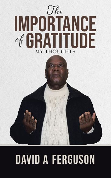 The Importance of Gratitude - David A Ferguson