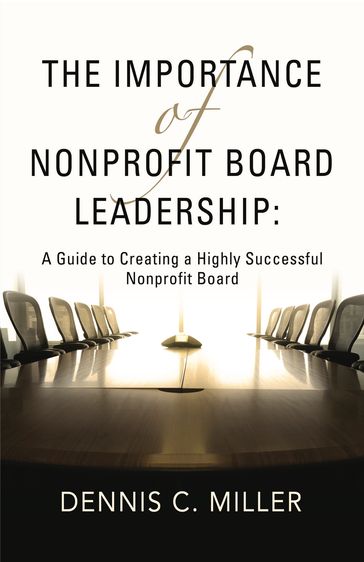 The Importance of Nonprofit Board Leadership - Dennis C. Miller