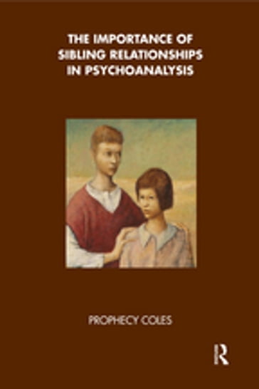 The Importance of Sibling Relationships in Psychoanalysis - Prophecy Coles