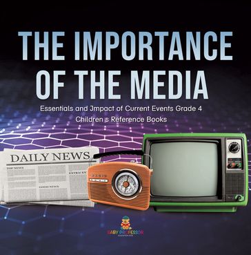 The Importance of the Media   Essentials and Impact of Current Events Grade 4   Children's Reference Books - Baby Professor