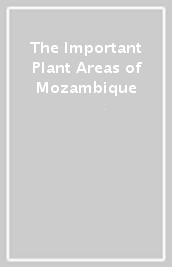 The Important Plant Areas of Mozambique