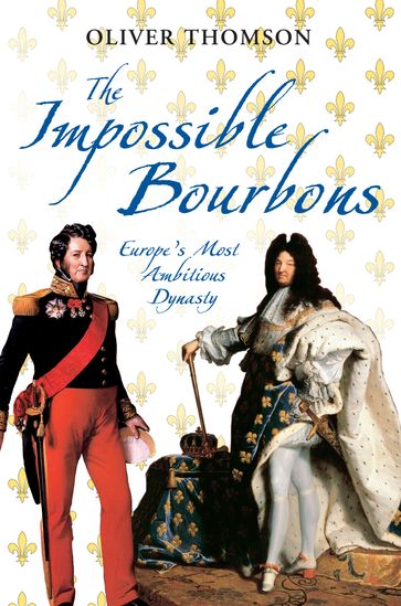 The Impossible Bourbons - Oliver Thomson