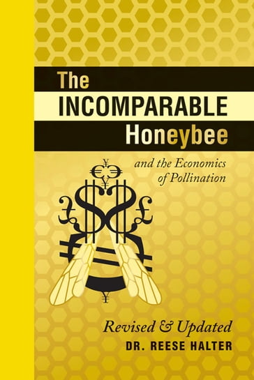 The Incomparable Honeybee & the Economics of Pollination - Reese Halter