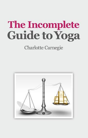 The Incomplete Guide to Yoga - Charlotte Carnegie