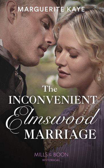 The Inconvenient Elmswood Marriage (Penniless Brides of Convenience, Book 4) (Mills & Boon Historical) - Marguerite Kaye