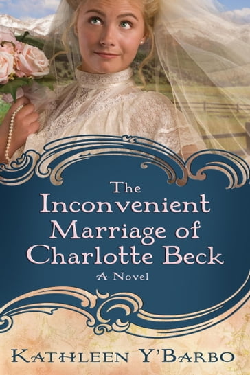 The Inconvenient Marriage of Charlotte Beck - Kathleen Y