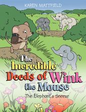 The Incredible Deeds of Wink the Mouse: The Elephant s Sneeze