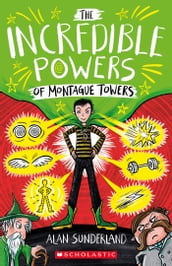 The Incredible Powers of Montague Towers