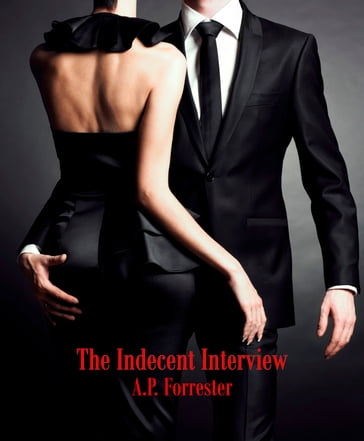 The Indecent Interview - A.P. Forrester