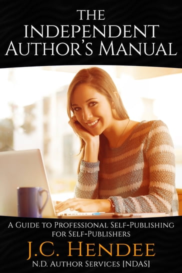 The Independent Author's Manual - J.C. Hendee - N.D. Author Services