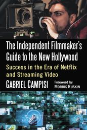 The Independent Filmmaker s Guide to the New Hollywood